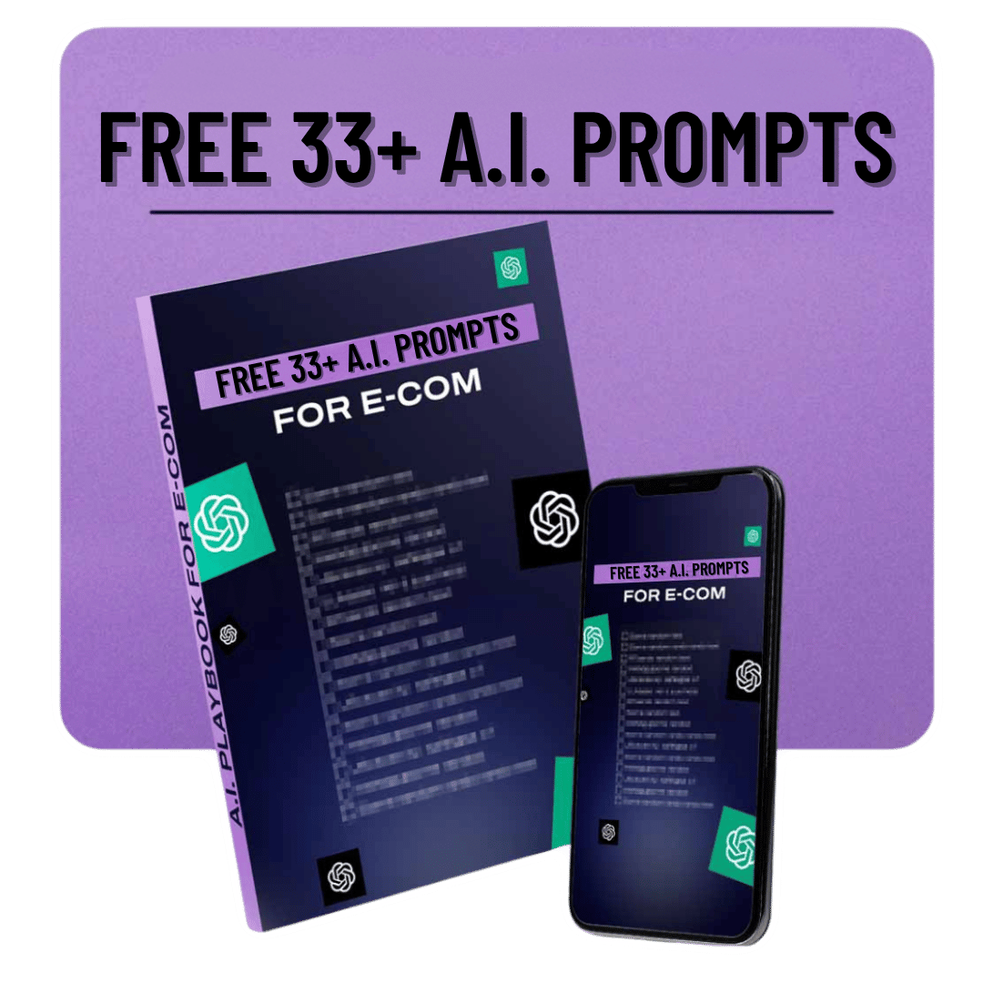 Grab Your Free 33+ Proven A.I. Prompts to Scale Your Store